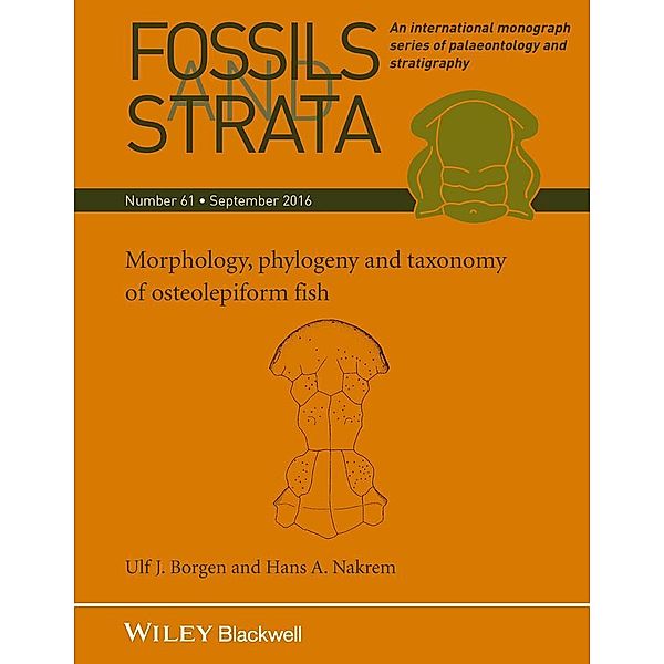 Morphology, Phylogeny and Taxonomy of Osteolepiform Fish / Fossils and Strata Monograph Series Bd.61