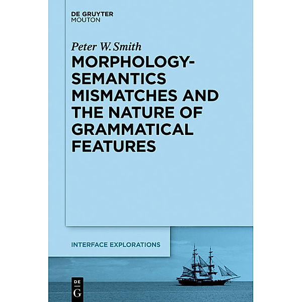 Morphology-Semantics Mismatches and the Nature of Grammatical Features, Peter W. Smith