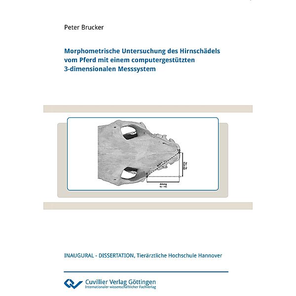 Morphometrische Untersuchung des Hirnschädels vom Pferd mit einem computergestützten 3-dimensionalen Messsystem, Peter Brucker