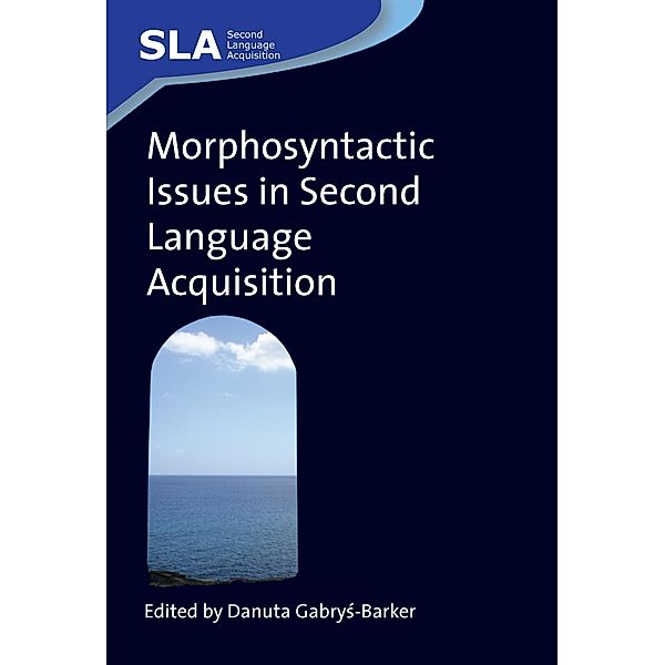 Morphosyntactic Issues in Second Language Acquisition / Second Language Acquisition Bd.29