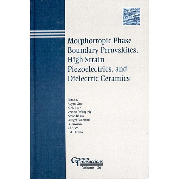 Morphotropic Phase Boundary Perovskites, High Strain Piezoelectrics, and Dielectric Ceramics / Ceramic Transaction Series Bd.136