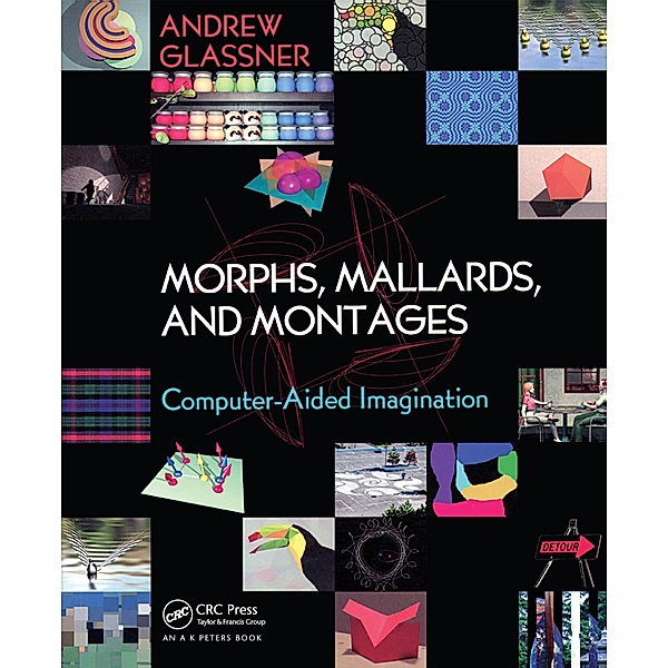 Morphs, Mallards, and Montages, Andrew Glassner