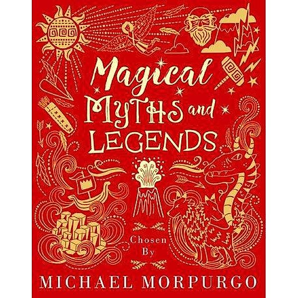 Morpurgo, M: Magical Myths and Legends, Michael Morpurgo