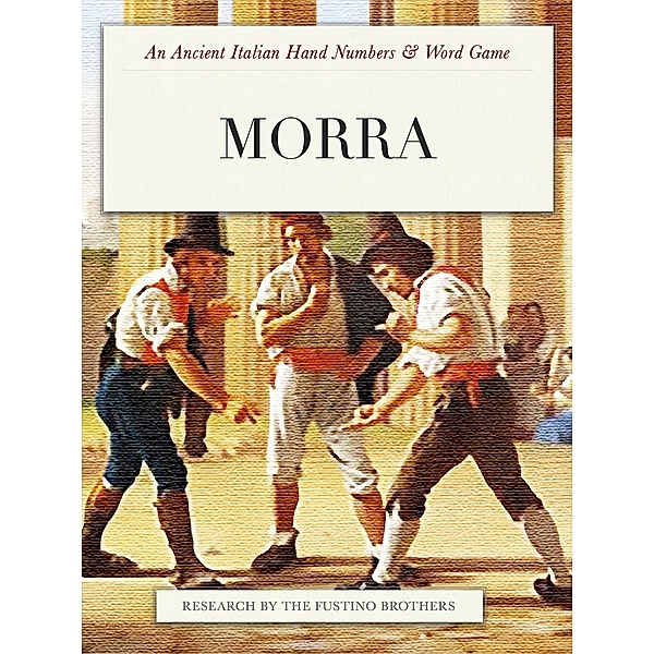 Morra: An Ancient Italian Hand Numbers & Word Game, Gary Fustino