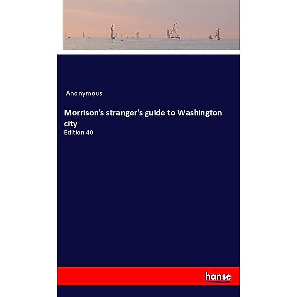 Morrison's stranger's guide to Washington city, Anonym