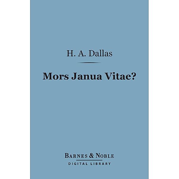 Mors Janua Vitae? (Barnes & Noble Digital Library) / Barnes & Noble, Helen A Dallas