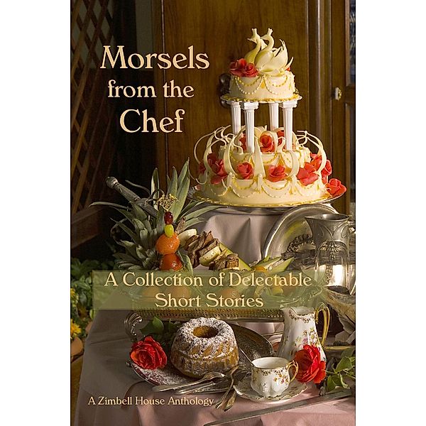 Morsels from the Chef, Zimbell House Publishing, Nicole Bea, C. Billingsley Adams, Diane Goodman, Jackleen de La Harpe, Dimple Shah, Jared Alan Smith