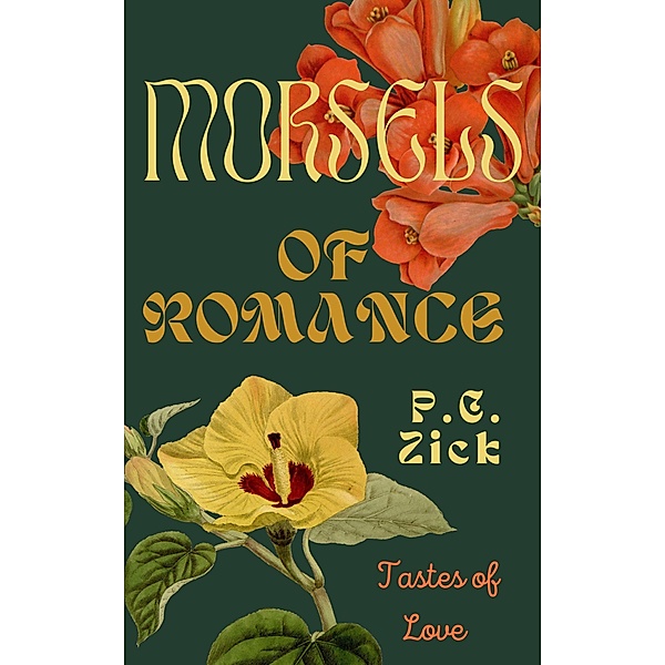 Morsels of Romance - Tastes of Love, P. C. Zick