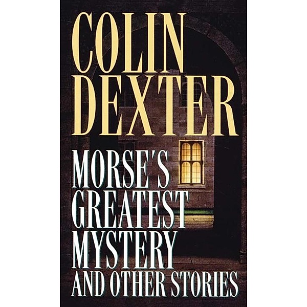 Morse's Greatest Mystery and Other Stories / Inspector Morse, Colin Dexter