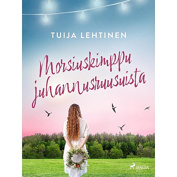 Morsiuskimppu juhannusruusuista / Kesärakkautta Bd.5, Tuija Lehtinen