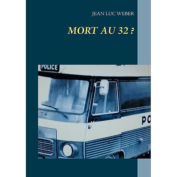 Mort au 32   ?, Jean Luc Weber