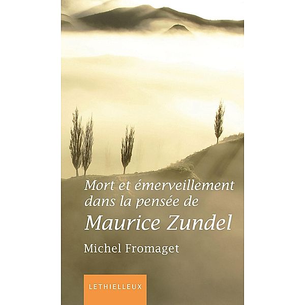 Mort et émerveillement dans la pensée de Maurice Zundel / Spiritualité, Michel Fromaget