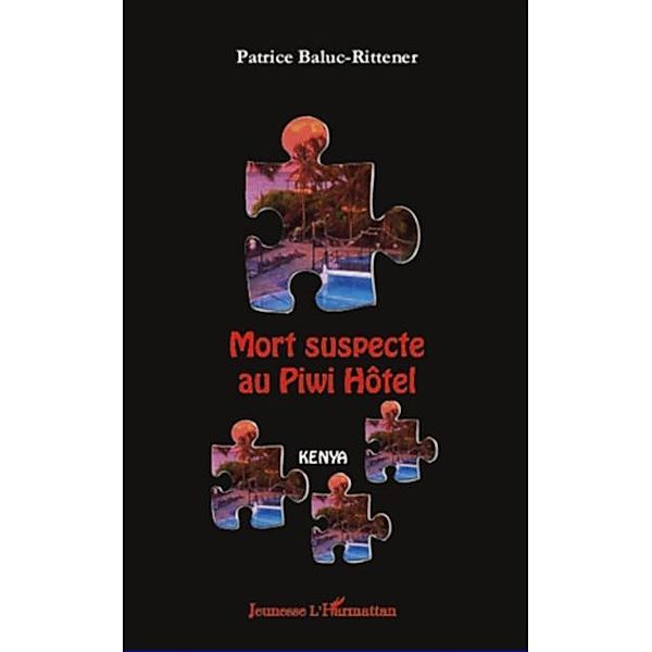 Mort suspecte au piwi hOtel -kenya / Hors-collection, Patrice Baluc