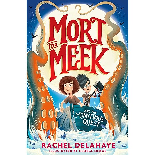 Mort the Meek and the Monstrous Quest / Mort the Meek Bd.2, Rachel Delahaye