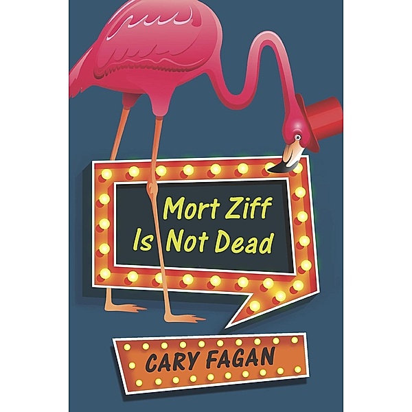 Mort Ziff Is Not Dead, Cary Fagan