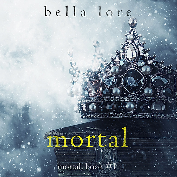 Mortal - 1 - Mortal (Book One), Bella Lore