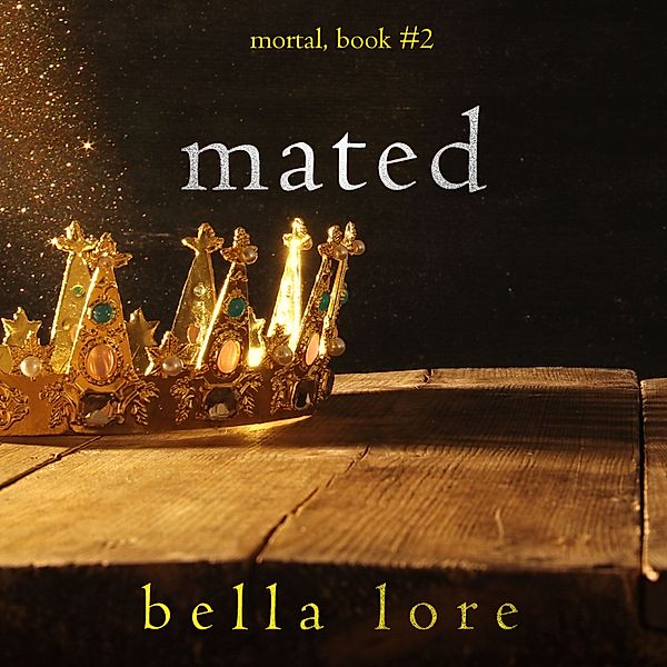 Mortal - 2 - Mated (Book Two), Bella Lore