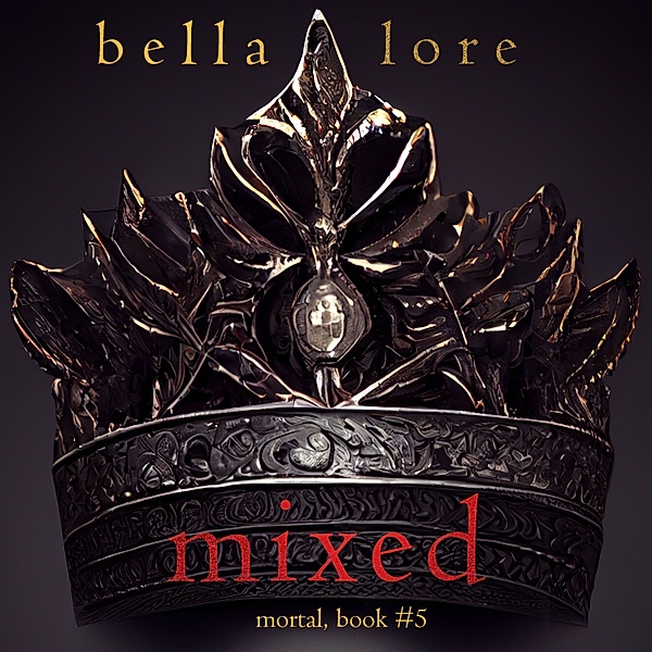 Mortal - 5 - Mixed (Book Five), Bella Lore