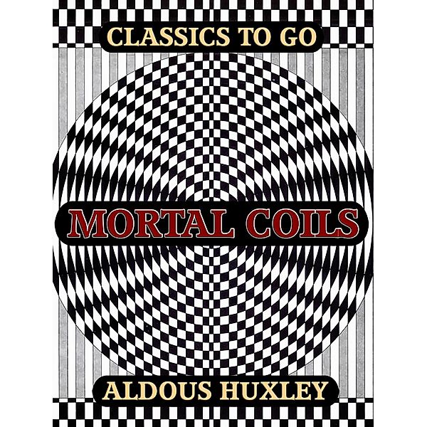 Mortal Coils, Aldous Huxley