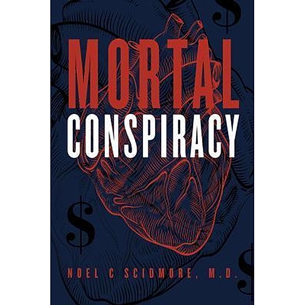 Mortal Conspiracy, Noel C. Scidmore M. D.