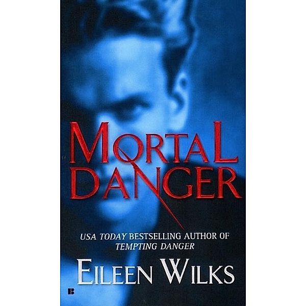 Mortal Danger / A Novel of the Lupi Bd.2, Eileen Wilks