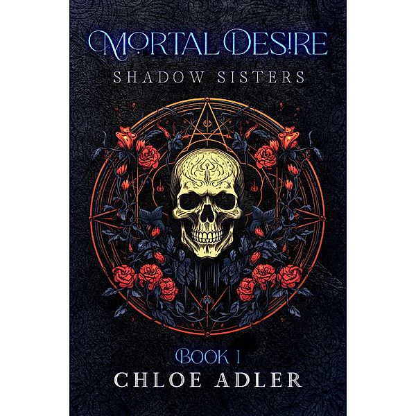 Mortal Desire (Shadow Sisters, #1) / Shadow Sisters, Chloe Adler