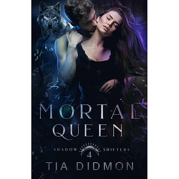 Mortal Queen (Shadow Shifters, #4) / Shadow Shifters, Tia Didmon