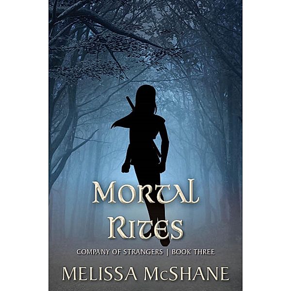 Mortal Rites (Company of Strangers, #3), Melissa McShane