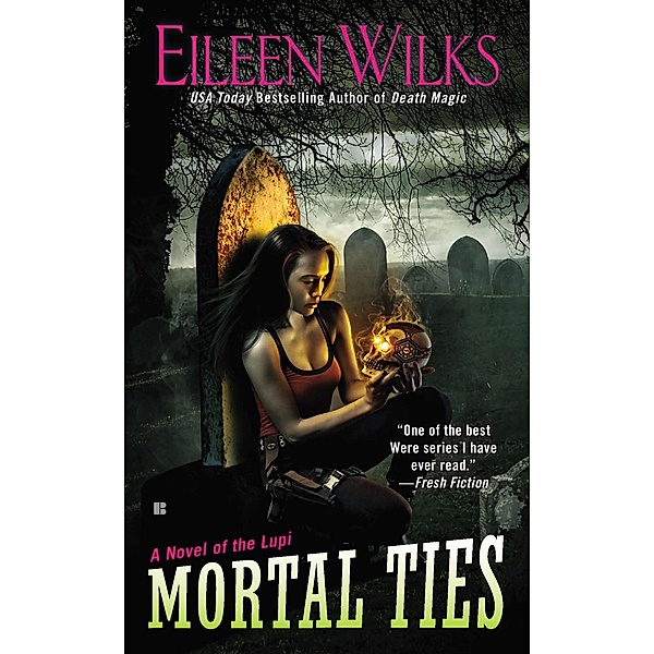 Mortal Ties / A Novel of the Lupi Bd.9, Eileen Wilks