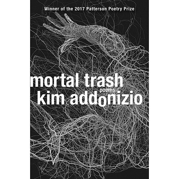 Mortal Trash: Poems, Kim Addonizio