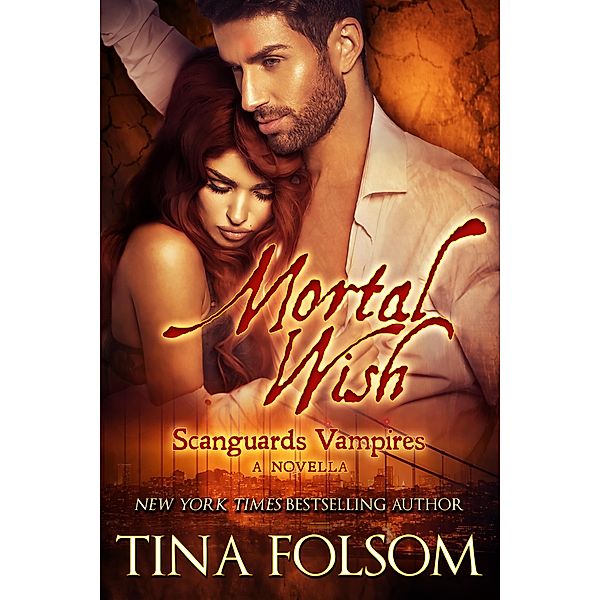 Mortal Wish (A Scanguards Vampires Novella), Tina Folsom
