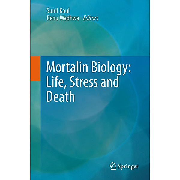 Mortalin Biology: Life, Stress and Death