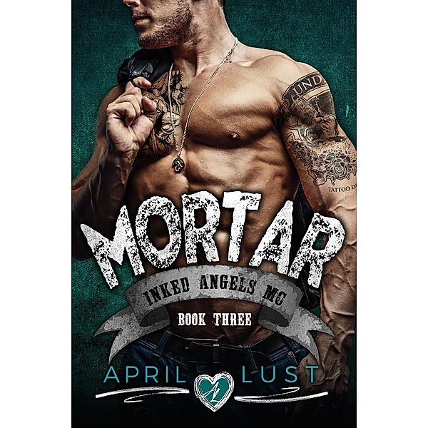 Mortar (Book 3) / Inked Angels MC, April Lust