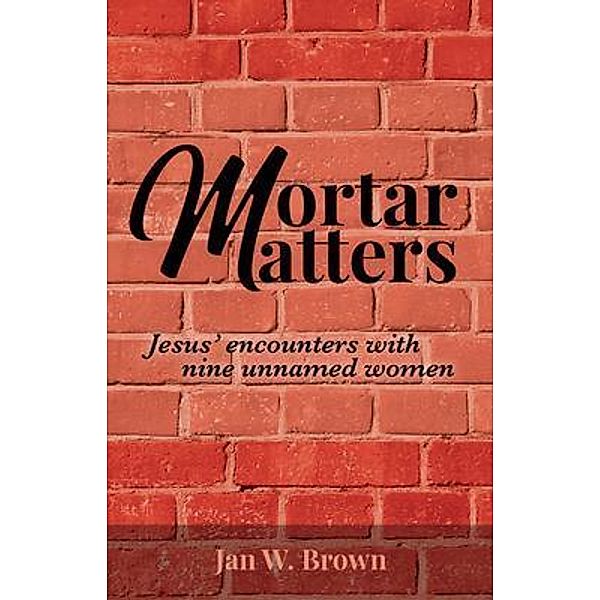 Mortar Matters, Jan W. Brown