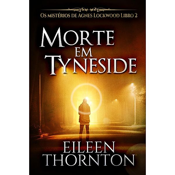 Morte em Tyneside / Os mistérios de Agnes Lockwood Bd.2, Eileen Thornton