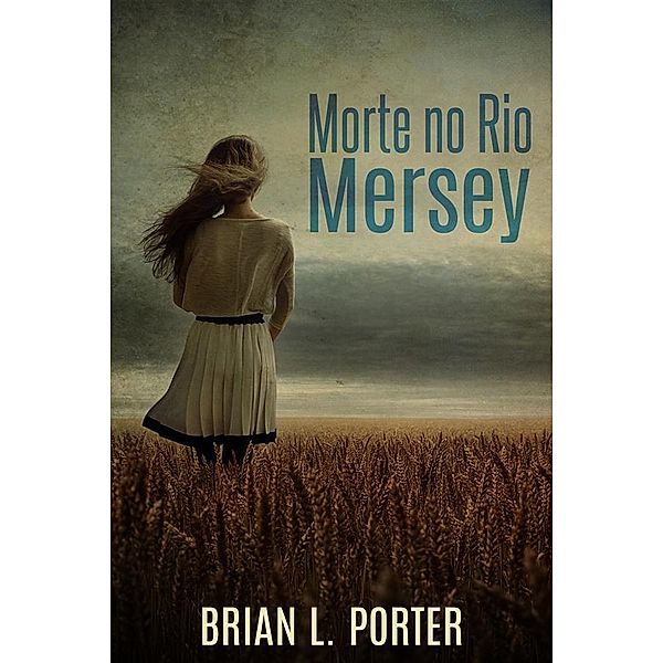 Morte no Rio Mersey / Mistério de Assassinatos Mersey Bd.1, Brian L. Porter