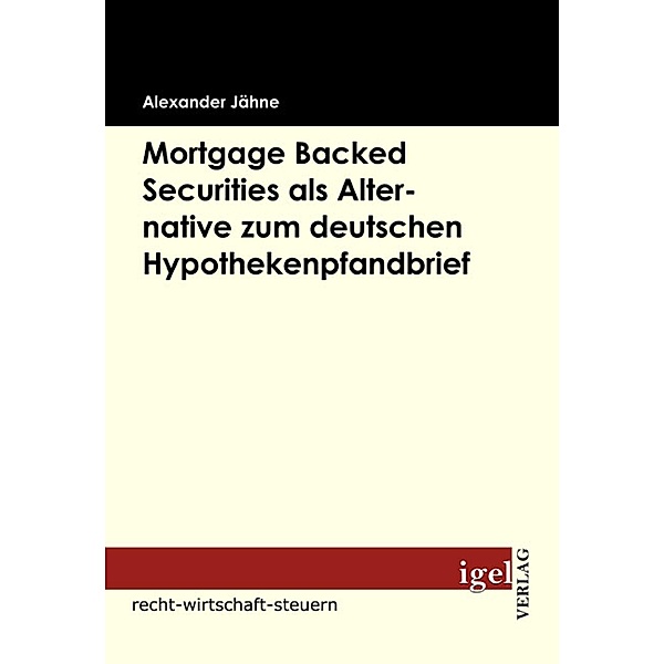 Mortgage Backed Securities als Alternative zum deutschen Hypothekenpfandbrief, Alexander Jähne