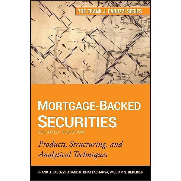 Mortgage-Backed Securities / Frank J. Fabozzi Series, Frank J. Fabozzi, Anand K. Bhattacharya, William S. Berliner