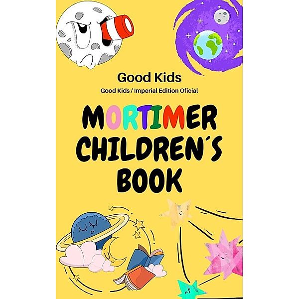 Mortimer Children´s Book (Good Kids, #1) / Good Kids, Good Kids