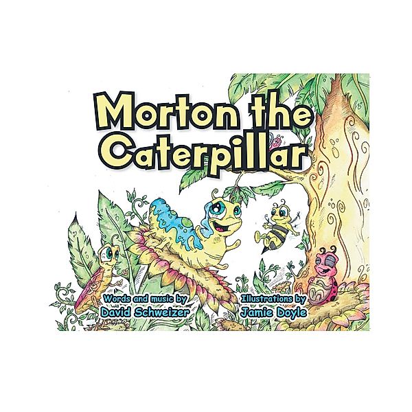 Morton the Caterpillar, David Schweizer