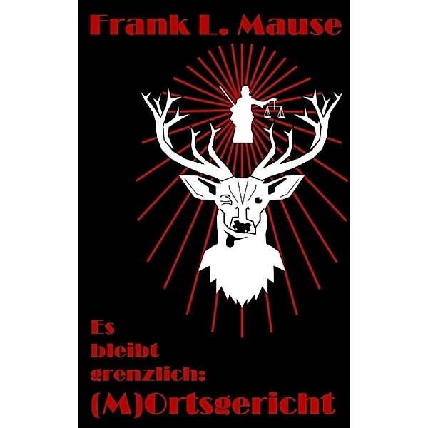 (M)Ortsgericht, Frank L. Mause