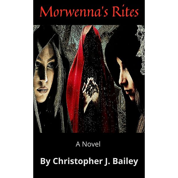 Morwenna's Rites, Christopher J. Bailey