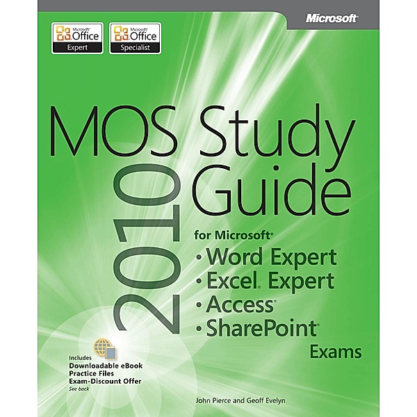 MOS 2010 Study Guide for Microsoft Word Expert, Excel Expert, Access, and SharePoint Exams, Geoff Evelyn, John Pierce