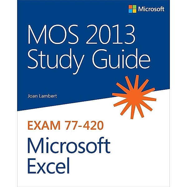 MOS 2013 Study Guide for Microsoft Excel, Joan Lambert