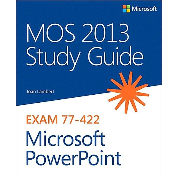 MOS 2013 Study Guide for Microsoft PowerPoint, Joan Lambert