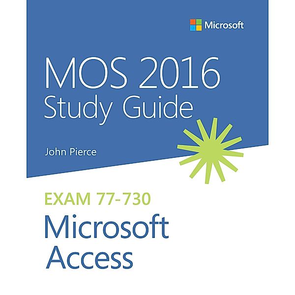 MOS 2016 Study Guide for Microsoft Access, John Pierce