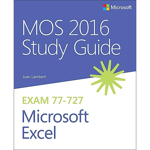 MOS 2016 Study Guide for Microsoft Excel, Joan Lambert
