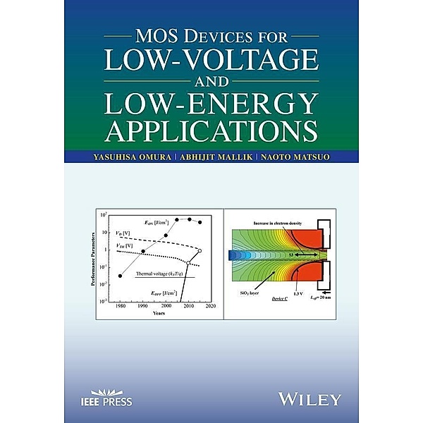 MOS Devices for Low-Voltage and Low-Energy Applications / Wiley - IEEE, Yasuhisa Omura, Abhijit Mallik, Naoto Matsuo