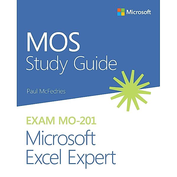 MOS Study Guide for Microsoft Excel Expert Exam MO-201, Paul McFedries