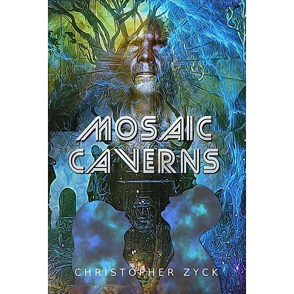 Mosaic Caverns (The Vivarium Chronicles, #1) / The Vivarium Chronicles, Christopher Zyck